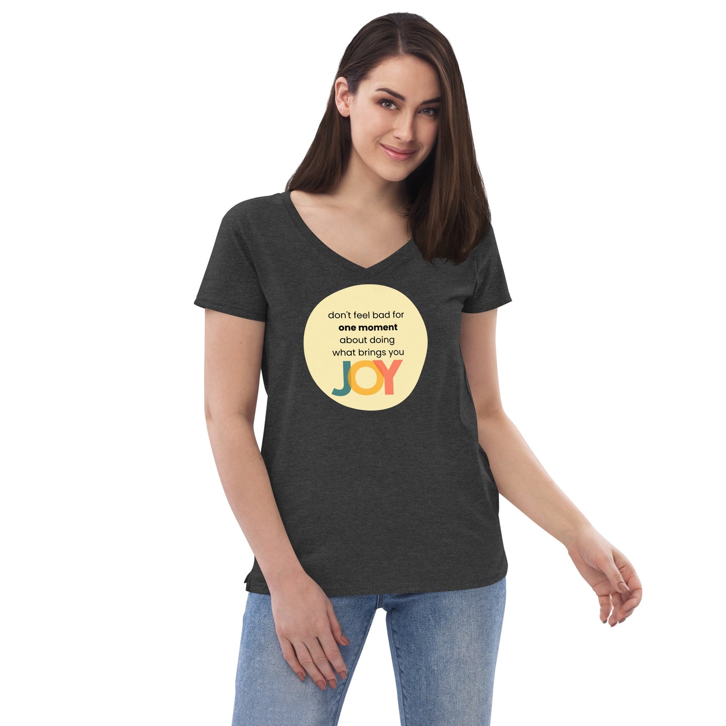 Do What Brings You JOY Women’s recycled v-neck t-shirt