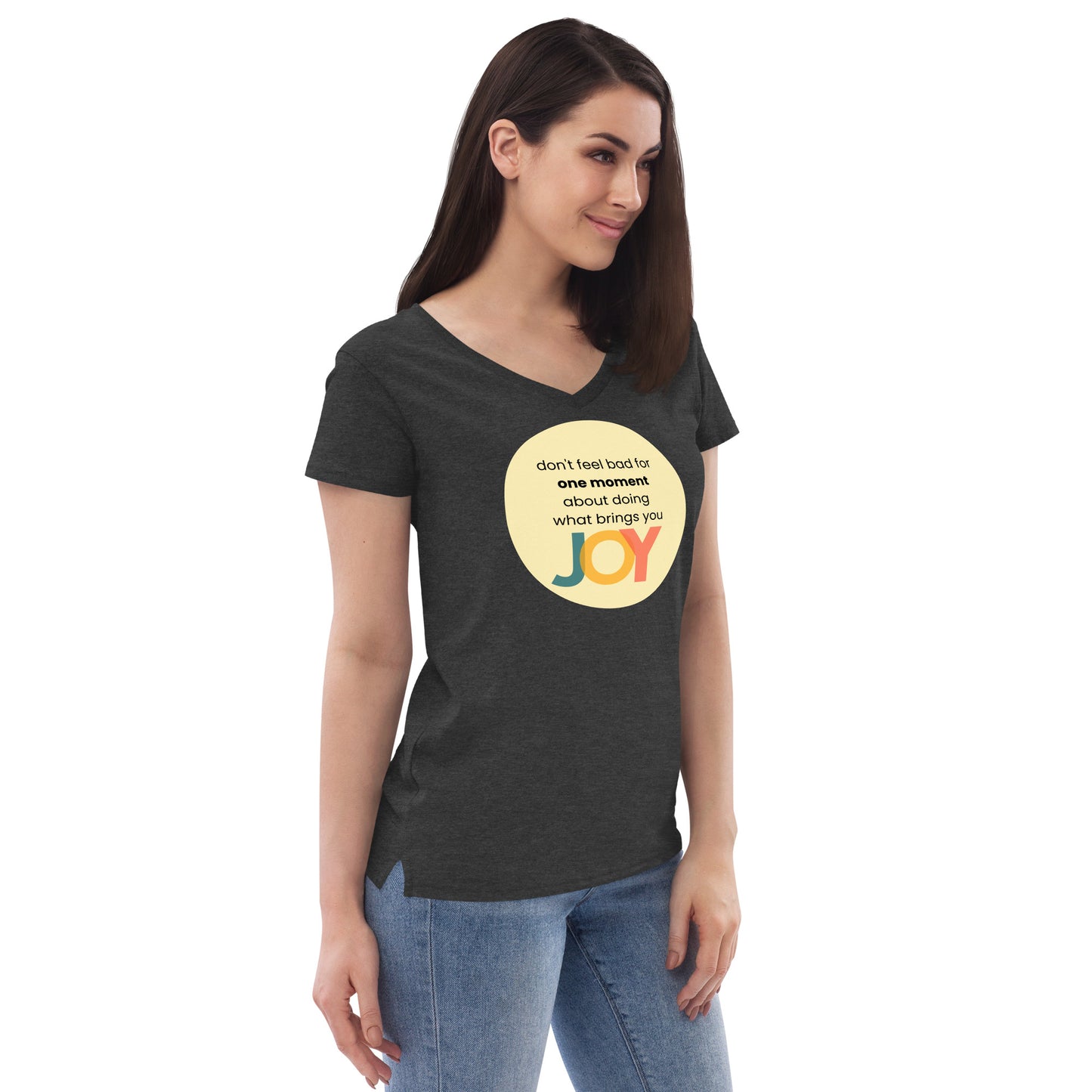 Do What Brings You JOY Women’s recycled v-neck t-shirt